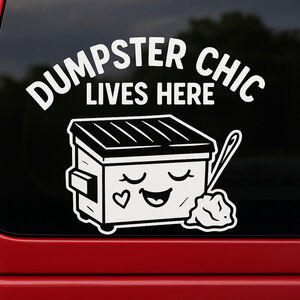 Dumpster Chic Lives Here Funny Trash Life Vinyl Sticker Upcycling Car Decal